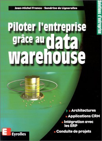 Piloter l'entreprise grâce au data Warehouse de Franco. Jean-Michel (2000) Broché en ligne Piloter l'entreprise grâce au data Warehouse de Franco. Jean-Michel (2000) Broché en ligne