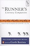 The Runner's Literary Companion: Great Stories and Poems About Running by Garth Battista
