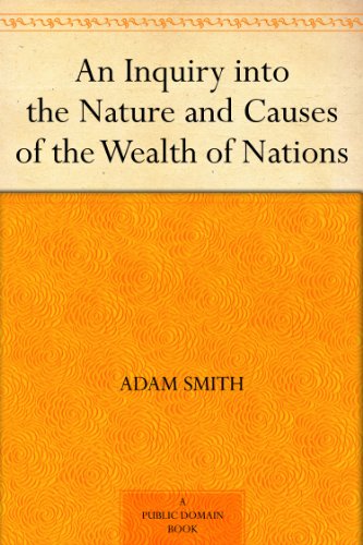 Télécharger An Inquiry into the Nature and Causes of the Wealth of Nations (English Edition) livre En ligne