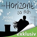 Dem Horizont so nah (Die Danny-Trilogie 1)