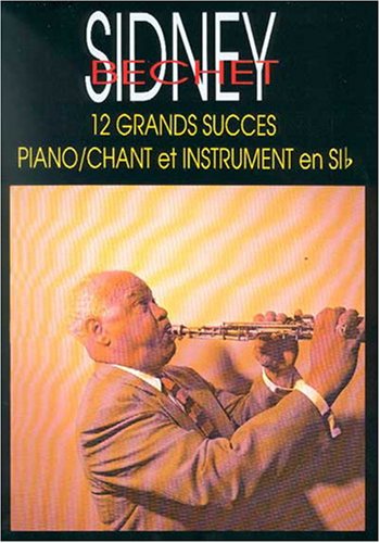 Download Sidney Bechet: 12 Grands Succes (Piano/Chant et Instrument en S1b) Download Sidney Bechet: 12 Grands Succes (Piano/Chant et Instrument en S1b)
