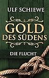 Buchinformationen und Rezensionen zu Gold des Südens 1: Die Flucht (KNAUR eRIGINALS) von Ulf Schiewe