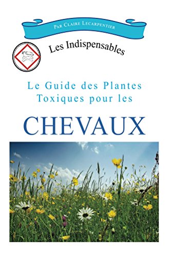Download Le guide des plantes toxiques pour les chevaux (Les indispensables t. 1) Download Le guide des plantes toxiques pour les chevaux (Les indispensables t. 1)