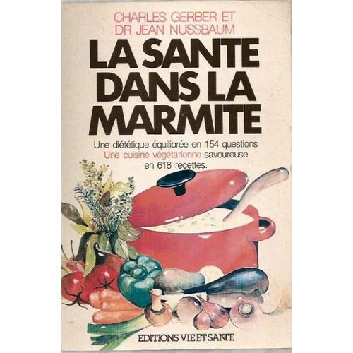 Download LA SANTE DANS LA MARMITE.UNE DIETETHIQUE EQUILIBREE EN 154 QUESTIONS.UNE CUISINE VEGETARIENNE SAVOUREUSE EN 618 RECETTES Download LA SANTE DANS LA MARMITE.UNE DIETETHIQUE EQUILIBREE EN 154 QUESTIONS.UNE CUISINE VEGETARIENNE SAVOUREUSE EN 618 RECETTES