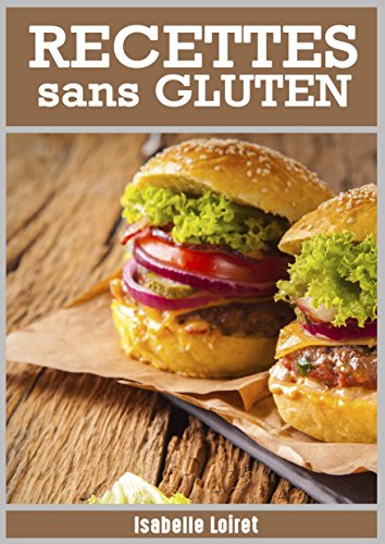Download Recettes Sans Gluten : Recettes Savoureuses Et Simples A Réaliser Sans Gluten Download Recettes Sans Gluten : Recettes Savoureuses Et Simples A Réaliser Sans Gluten