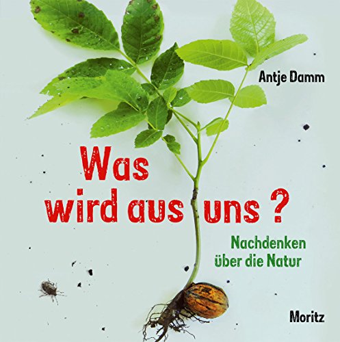 Was wird aus uns?: Nachdenken über die Natur