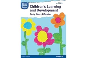 Children's Learning and Development Early Years Educator: Edexcel Level 3 Diploma (WBL L3 Diploma Early Years Educator)