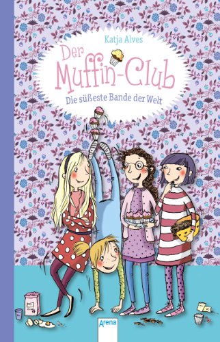 Download <br /><br />Die süßeste Bande der Welt: Der Muffin-Club (1): Download Die süßeste Bande der Welt: Der Muffin-Club (1):