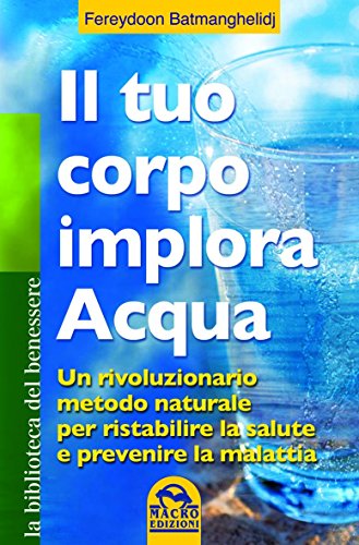 Download Il tuo corpo implora acqua (Biblioteca del benessere) Download Il tuo corpo implora acqua (Biblioteca del benessere)