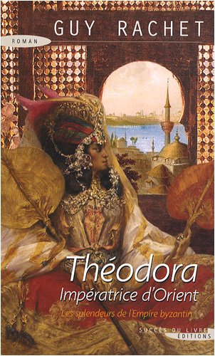 couverture de : Th&eacute;odora imp&eacute;ratrice d'Orient