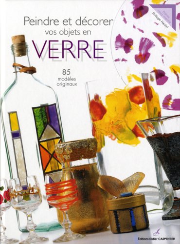 Download Peindre et décorer vos objets en verre Download Peindre et décorer vos objets en verre