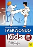 Taekwondo Kids: Weißgurt bis Gelbgrüngurt by Volker Dornemann, Wolfgang Rumpf