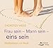 Frau sein - Mann sein - eins sein: Meditationen mit Musik by