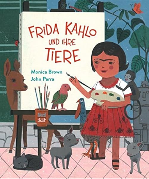 Frida Kahlo Und Ihre Tiere Amazon De Brown Monica Parra John Martins Elisa Bucher