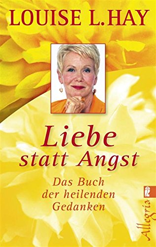 Download Liebe statt Angst: Das Buch der heilenden Gedanken
