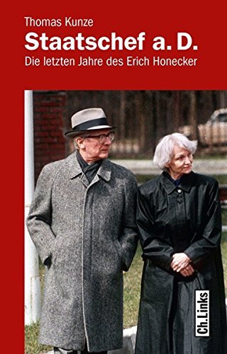 Staatschef a.D: Die letzten Jahre des Erich Honecker by Thomas Kunze (2012-10-06)