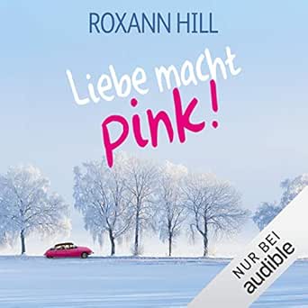 Liebe Macht Pink Horbuch Download Amazon De Roxann Hill Nora Jokhosha Montlake Romance Audible Audiobooks