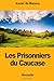 Les Prisonniers du Caucase Xavier de Maistre Author