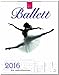 BALLETT - Original Stürtz-Kalender 2016 - Hochformat-Kalender 36 x 45 cm mit Platz für Notizen (Notiz-Kalender) by