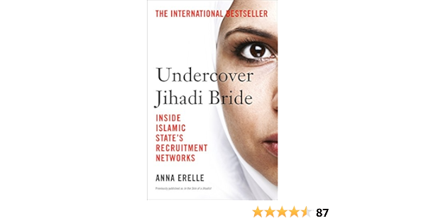 Undercover Jihadi Bride Inside Islamic State S Recruitment Networks Ebook Erelle Anna Amazon In Kindle Store