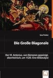 Image de Die Große Diagonale: Der Hl. Antonius, von Dämonen gepeinigt, oberrheinisch, um 1520. Eine Bildanalyse