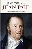 Jean Paul: Das Leben als Schreiben. Biographie by Helmut Pfotenhauer