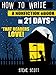 How to Write a Nonfiction eBook in 21 Days - That Readers LOVE! (English Edition) by 