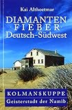 Diamantenfieber Deutsch-Südwest. Kolmanskuppe, Geisterstadt der Namib by 