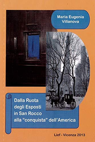 Dalla ruota degli esposti in san Rocco alla conquista dell'America