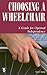 Produktbild Choosing a Wheelchair: A Guide for Optimal Independence (Patient-Centered Guides)