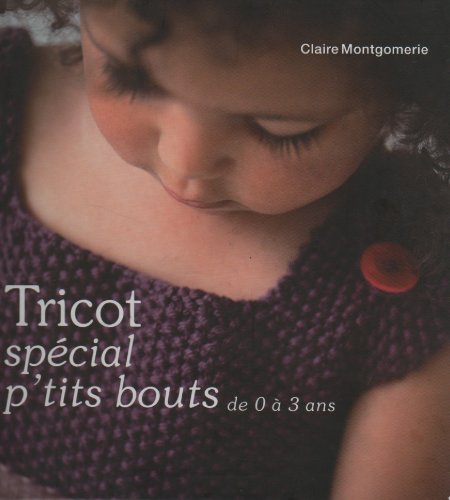 couverture de : Tricot sp&eacute;cial p'tits bouts