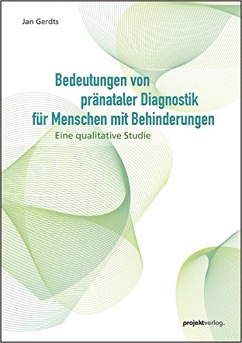 Bedeutungen von pränataler Diagnostik für Menschen mit Behinderungen: Eine qualitative Studie