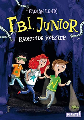 Raubende Roboter (1) (F.B.I. junior, Band 1)