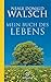 Mein Buch des Lebens by Neale Donald Walsch, Susanne Kahn-Ackermann