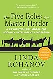 The Five Roles of a Master Herder: A Revolutionary Model for Socially Intelligent Leadership by Linda Kohanov