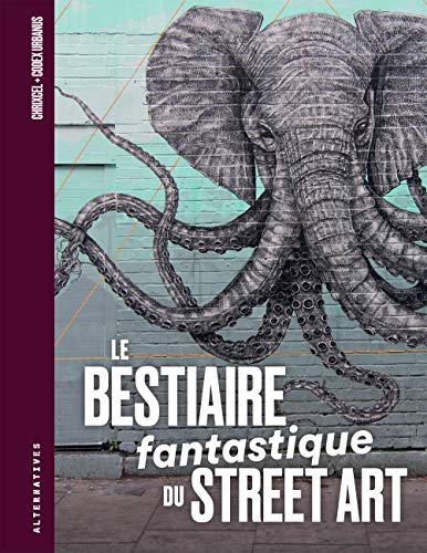 Le  bestiaire fantastique du street art