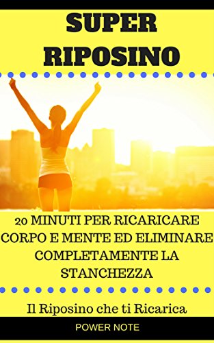 Download SUPER RIPOSINO: 20 MINUTI PER RICARICARE CORPO E MENTE ED ELIMINARE COMPLETAMENTE LA STANCHEZZA - Il Riposino che ti Ricarica