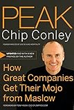 Peak: How Great Companies Get Their Mojo from Maslow (J-B US non-Franchise Leadership) by Chip Conley