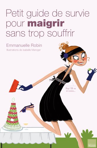 Download PETIT GUIDE DE SURVIE POUR MAIGRIR SANS TROP SOUFFRIR Download PETIT GUIDE DE SURVIE POUR MAIGRIR SANS TROP SOUFFRIR