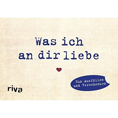 Was ich an dir liebe – Miniversion: Zum Ausfüllen und Verschenken Was ich an dir liebe – Miniversion: Zum Ausfüllen und Verschenken