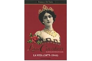 Lina Cavalieri. La donna più bella del mondo. La vita (1875-1944)