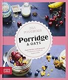 Image de Just Delicious – Porridge & Oats: Superlecker und gesund: Frühstücksrezepte für Aufgeweckte