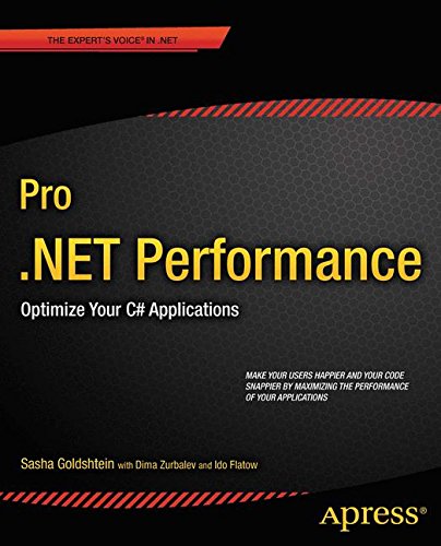 Download Pro .NET Performance: Optimize Your C# Applications (Expert's Voice in .NET)