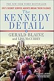 The Kennedy Detail: JFK's Secret Service Agents Break Their Silence by 