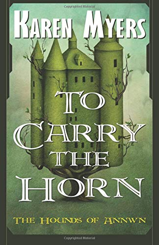 To Carry the Horn: A Virginian in Elfland: 1 (Hounds of Annwn)