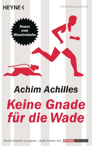 Download Keine Gnade für die Wade: Neues vom Wunderläufer Download Keine Gnade für die Wade: Neues vom Wunderläufer