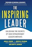 The Inspiring Leader: Unlocking the Secrets of How Extraordinary Leaders Motivate by
