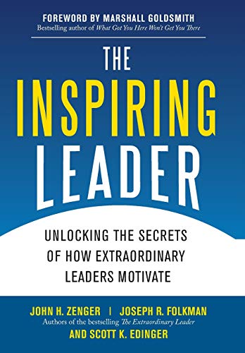 The Inspiring Leader: Unlocking the Secrets of How Extraordinary Leaders Motivate