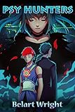 Psy-Hunters (LitRPG) (English Edition) by Belart Wright, Kinohara Kossuta