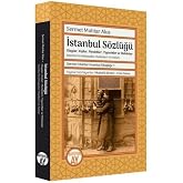Sermet Muhtar İstanbul Kitaplığı 1 - İstanbul S&ouml;zl&uuml;ğ&uuml;: Olaylar, Kişiler, Meslekler, Yiyecekler ve Mekanlar - İstanbul Ansiklo